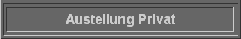 Austellung Privat