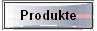 Produkte